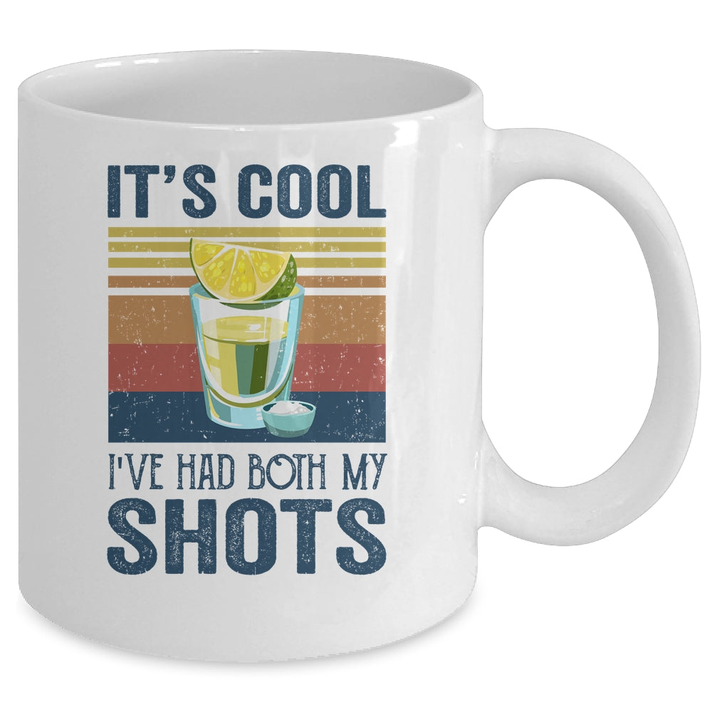 It's Cool Ive Had Both My Shots Funny Drinking Mug Coffee Mug | Teecentury.com