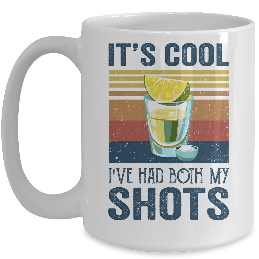 It's Cool Ive Had Both My Shots Funny Drinking Mug Coffee Mug | Teecentury.com