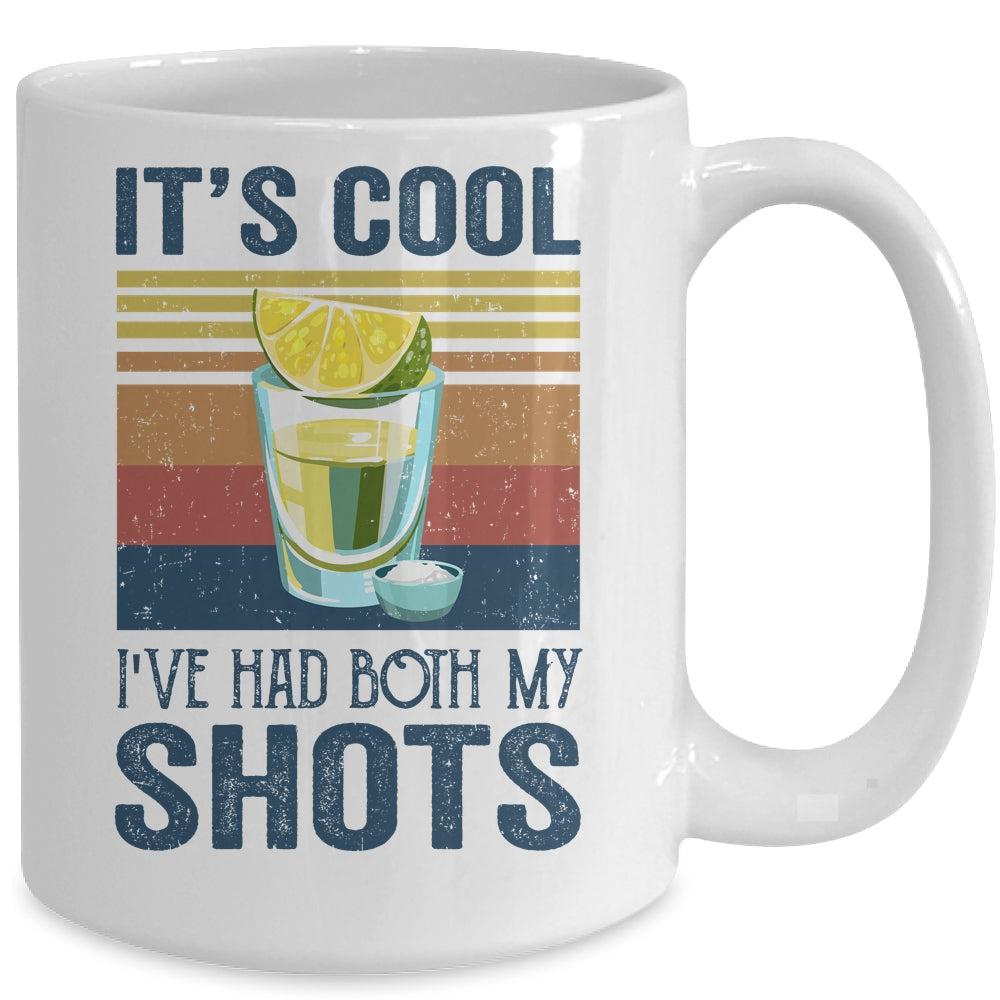 It's Cool Ive Had Both My Shots Funny Drinking Mug Coffee Mug | Teecentury.com