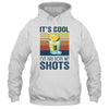 It's Cool Ive Had Both My Shots Funny Drinking T-Shirt & Tank Top | Teecentury.com