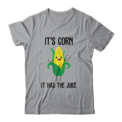 It's Corn Funny Trendy Design It's Corn It Has The Juice Shirt & Tank Top | teecentury