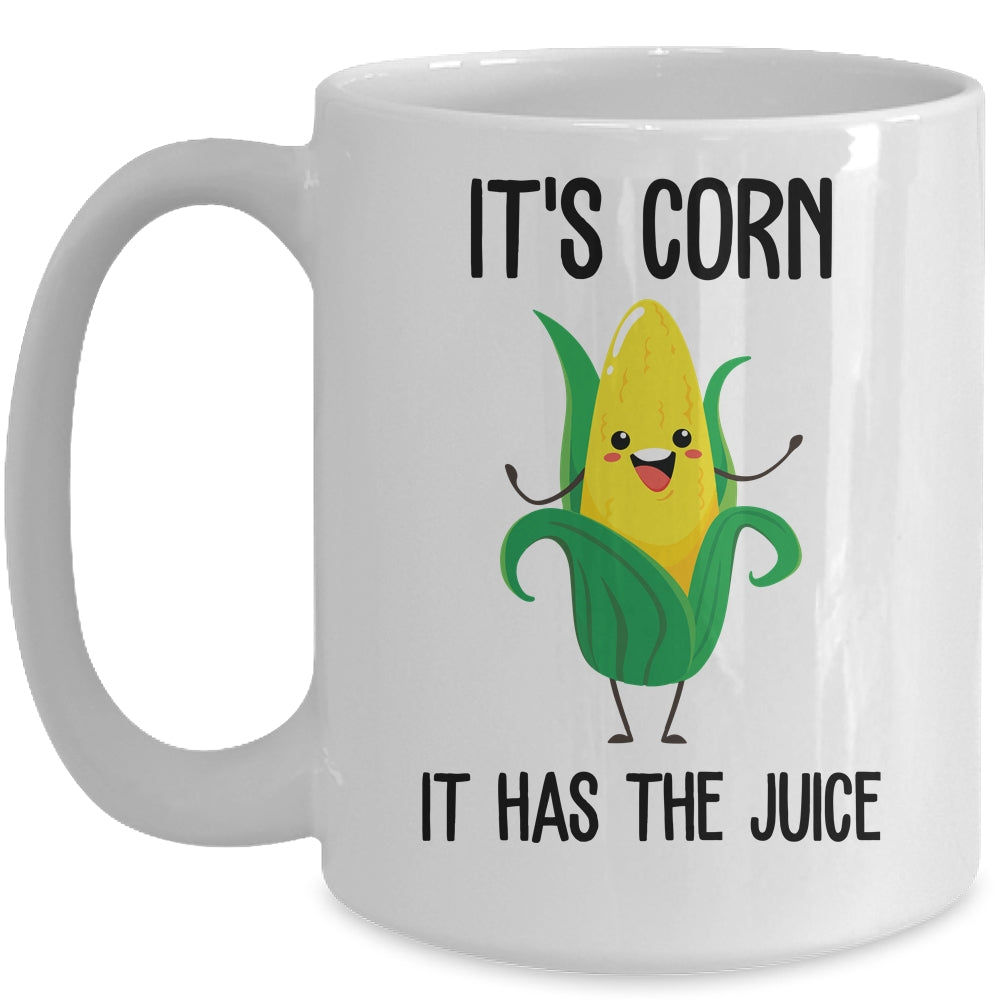 It's Corn Funny Trendy Design It's Corn It Has The Juice Mug | teecentury