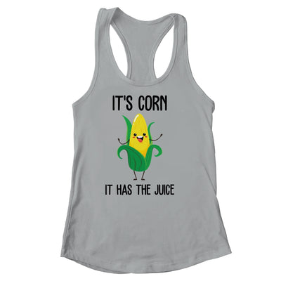 It's Corn Funny Trendy Design It's Corn It Has The Juice Shirt & Tank Top | teecentury