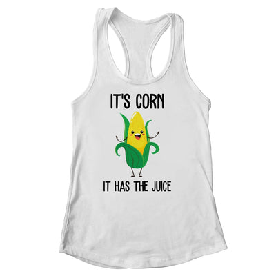 It's Corn Funny Trendy Design It's Corn It Has The Juice Shirt & Tank Top | teecentury