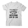 It's Finally Official I'm The Favorite Son In Law Funny Gift T-Shirt & Hoodie | Teecentury.com