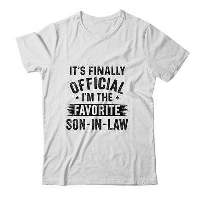 It's Finally Official I'm The Favorite Son In Law Funny Gift T-Shirt & Hoodie | Teecentury.com