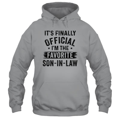 It's Finally Official I'm The Favorite Son In Law Funny Gift T-Shirt & Hoodie | Teecentury.com