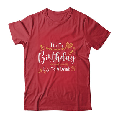 It's My Birthday Buy Me A Drink Funny Drinking T-Shirt & Tank Top | Teecentury.com