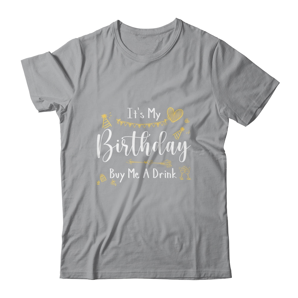 It's My Birthday Buy Me A Drink Funny Drinking T-Shirt & Tank Top | Teecentury.com