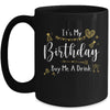It's My Birthday Buy Me A Drink Funny Drinking Mug Coffee Mug | Teecentury.com