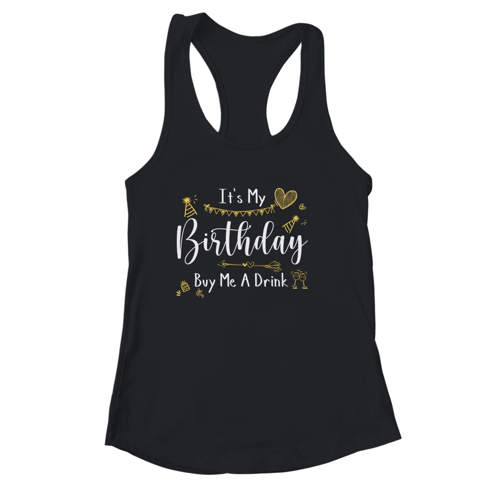 It's My Birthday Buy Me A Drink Funny Drinking T-Shirt & Tank Top | Teecentury.com
