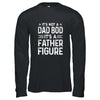 It's Not A Dad Bod It's A Father Figure Fathers Day Funny T-Shirt & Hoodie | Teecentury.com