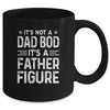 It's Not A Dad Bod It's A Father Figure Fathers Day Funny Mug Coffee Mug | Teecentury.com