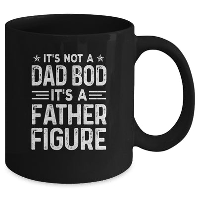 It's Not A Dad Bod It's A Father Figure Fathers Day Funny Mug Coffee Mug | Teecentury.com