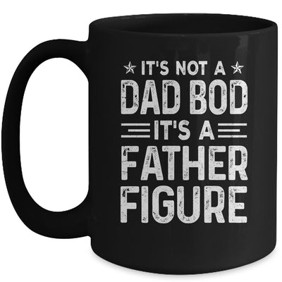 It's Not A Dad Bod It's A Father Figure Fathers Day Funny Mug Coffee Mug | Teecentury.com