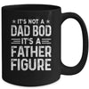 It's Not A Dad Bod It's A Father Figure Fathers Day Funny Mug Coffee Mug | Teecentury.com