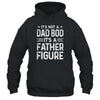 It's Not A Dad Bod It's A Father Figure Fathers Day Funny T-Shirt & Hoodie | Teecentury.com