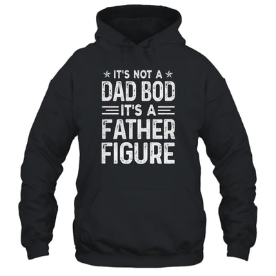 It's Not A Dad Bod It's A Father Figure Fathers Day Funny T-Shirt & Hoodie | Teecentury.com