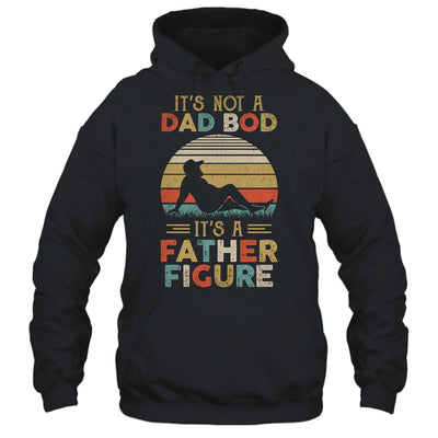 It's Not A Dad Bod It's A Father Figure Fathers Day Vintage T-Shirt & Hoodie | Teecentury.com