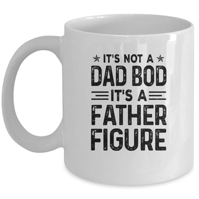 It's Not A Dad Bod It's A Father Figure Funny Fathers Day Mug Coffee Mug | Teecentury.com