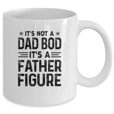 It's Not A Dad Bod It's A Father Figure Funny Fathers Day Mug Coffee Mug | Teecentury.com