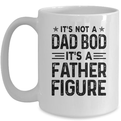 It's Not A Dad Bod It's A Father Figure Funny Fathers Day Mug Coffee Mug | Teecentury.com