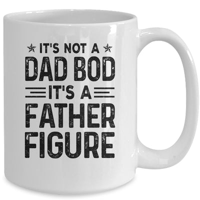 It's Not A Dad Bod It's A Father Figure Funny Fathers Day Mug Coffee Mug | Teecentury.com