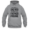 It's Not A Dad Bod It's A Father Figure Funny Fathers Day T-Shirt & Hoodie | Teecentury.com