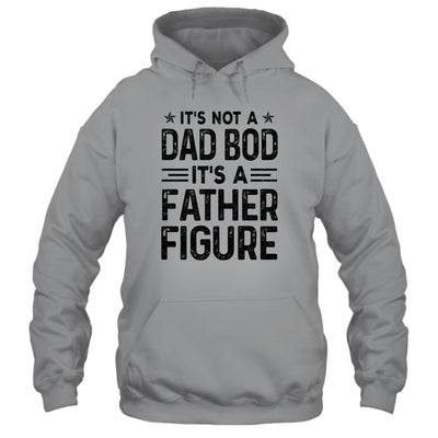 It's Not A Dad Bod It's A Father Figure Funny Fathers Day T-Shirt & Hoodie | Teecentury.com
