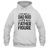 It's Not A Dad Bod It's A Father Figure Funny Fathers Day T-Shirt & Hoodie | Teecentury.com