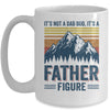 It's Not A Dad Bod It's A Father Figure Mountain Mug Coffee Mug | Teecentury.com