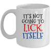 It's Not Going To Lick Itself Mug Coffee Mug | Teecentury.com