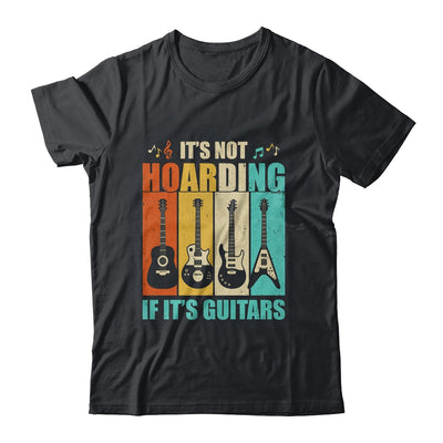 It's Not Hoarding If It's Guitars Funny Musician Guitar T-Shirt & Hoodie | Teecentury.com