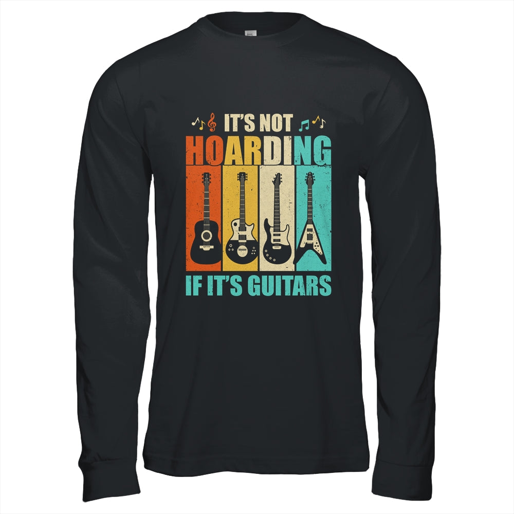 It's Not Hoarding If It's Guitars Funny Musician Guitar T-Shirt & Hoodie | Teecentury.com