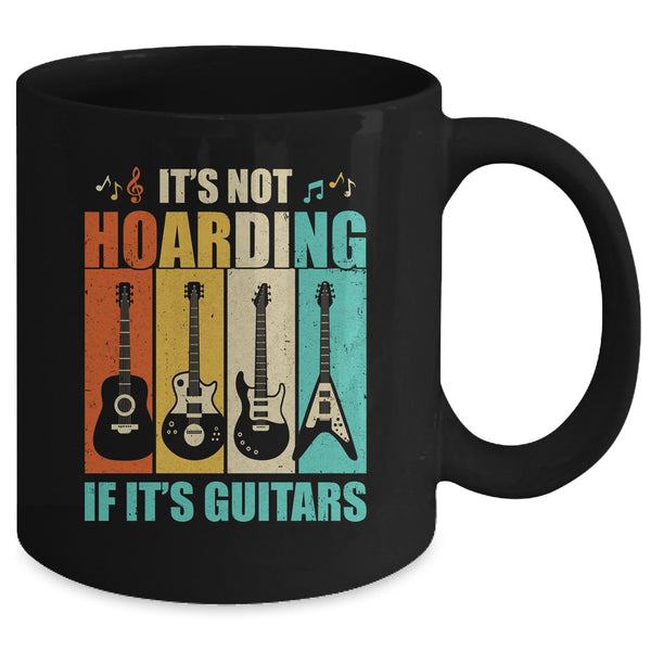 It's Not Hoarding If It's Guitars Funny Musician Guitar Ceramic Mug 11oz  15oz