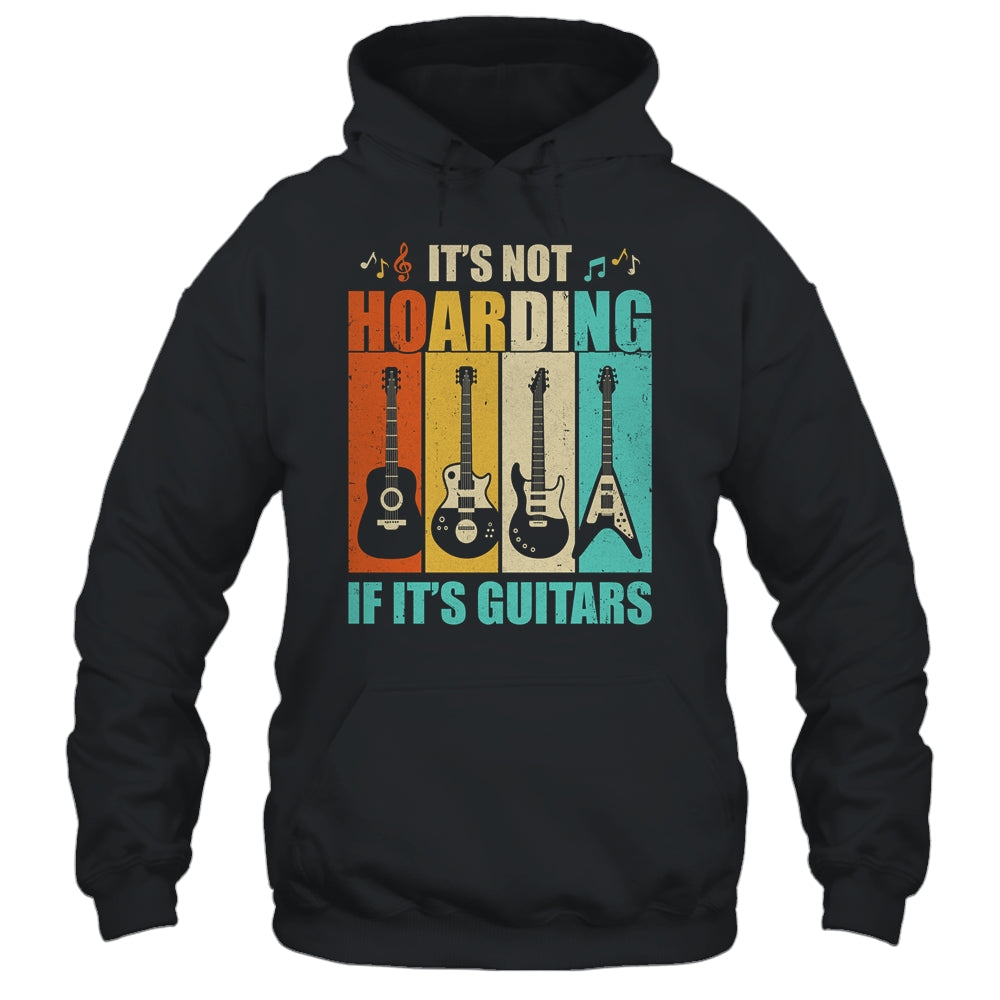 It's Not Hoarding If It's Guitars Funny Musician Guitar T-Shirt & Hoodie | Teecentury.com