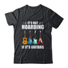 It's Not Hoarding If It's Guitars Funny Musicians T-Shirt & Hoodie | Teecentury.com