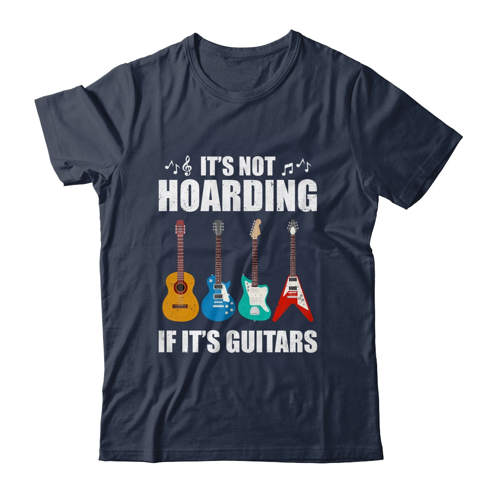 It's Not Hoarding If It's Guitars Funny Musicians T-Shirt & Hoodie | Teecentury.com