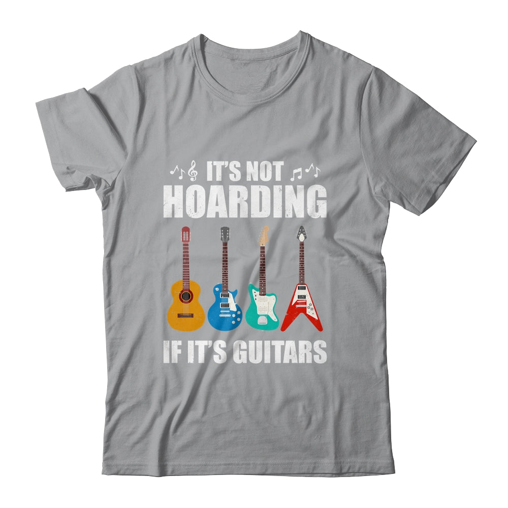 It's Not Hoarding If It's Guitars Funny Musicians T-Shirt & Hoodie | Teecentury.com