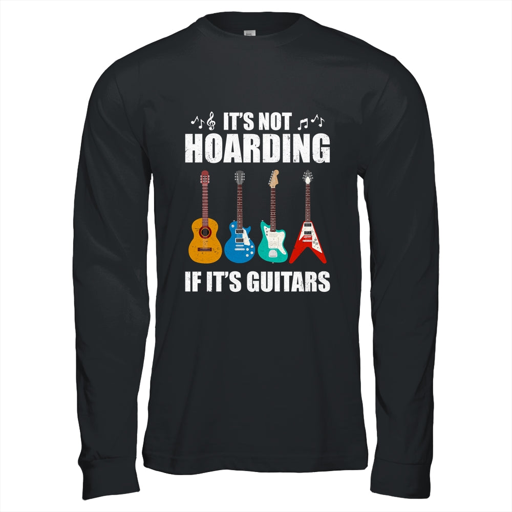 It's Not Hoarding If It's Guitars Funny Musicians T-Shirt & Hoodie | Teecentury.com