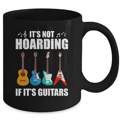 It's Not Hoarding If It's Guitars Funny Musicians Mug Coffee Mug | Teecentury.com