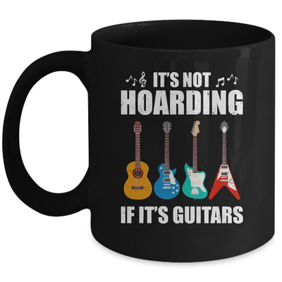 It's Not Hoarding If It's Guitars Funny Musicians Mug Coffee Mug | Teecentury.com