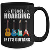 It's Not Hoarding If It's Guitars Funny Musicians Mug Coffee Mug | Teecentury.com