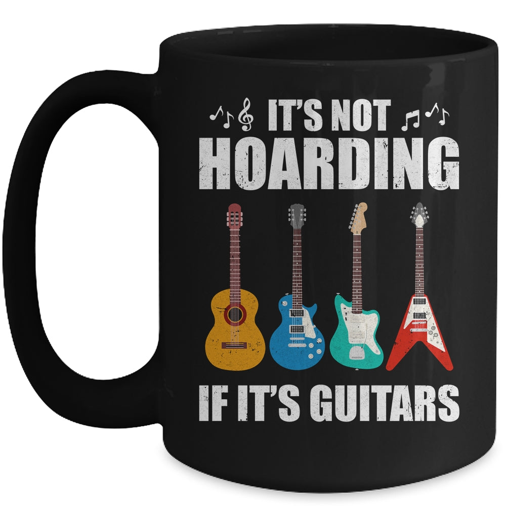 It's Not Hoarding If It's Guitars Funny Musicians Mug Coffee Mug | Teecentury.com