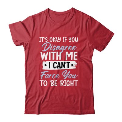It's Okay If You Disagree With Me Funny Sarcastic Shirt & Tank Top | teecentury