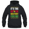 It's The Black History For Me Black History Month African T-Shirt & Hoodie | Teecentury.com