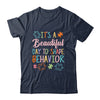 Its A Beautiful Day To Shape Behaviors Autism Awareness Shirt & Hoodie | teecentury