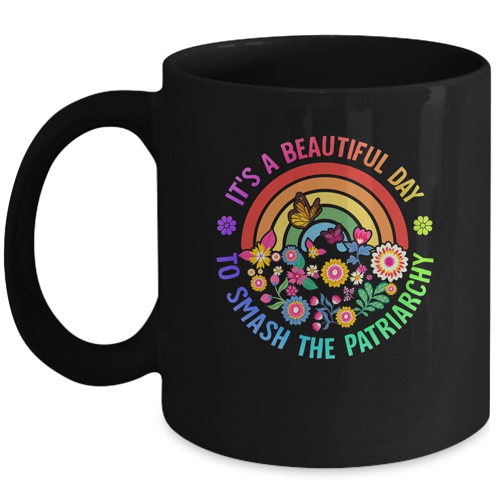 Its A Beautiful Day To Smash The Patriarchy Feminist Mug | teecentury