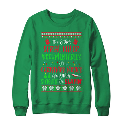 Its Either Serial Killer Documentaries Or Christmas Movies T-Shirt & Sweatshirt | Teecentury.com