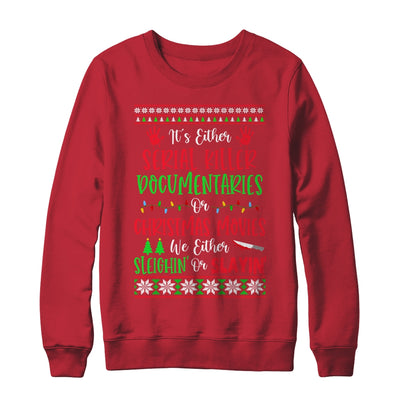 Its Either Serial Killer Documentaries Or Christmas Movies T-Shirt & Sweatshirt | Teecentury.com